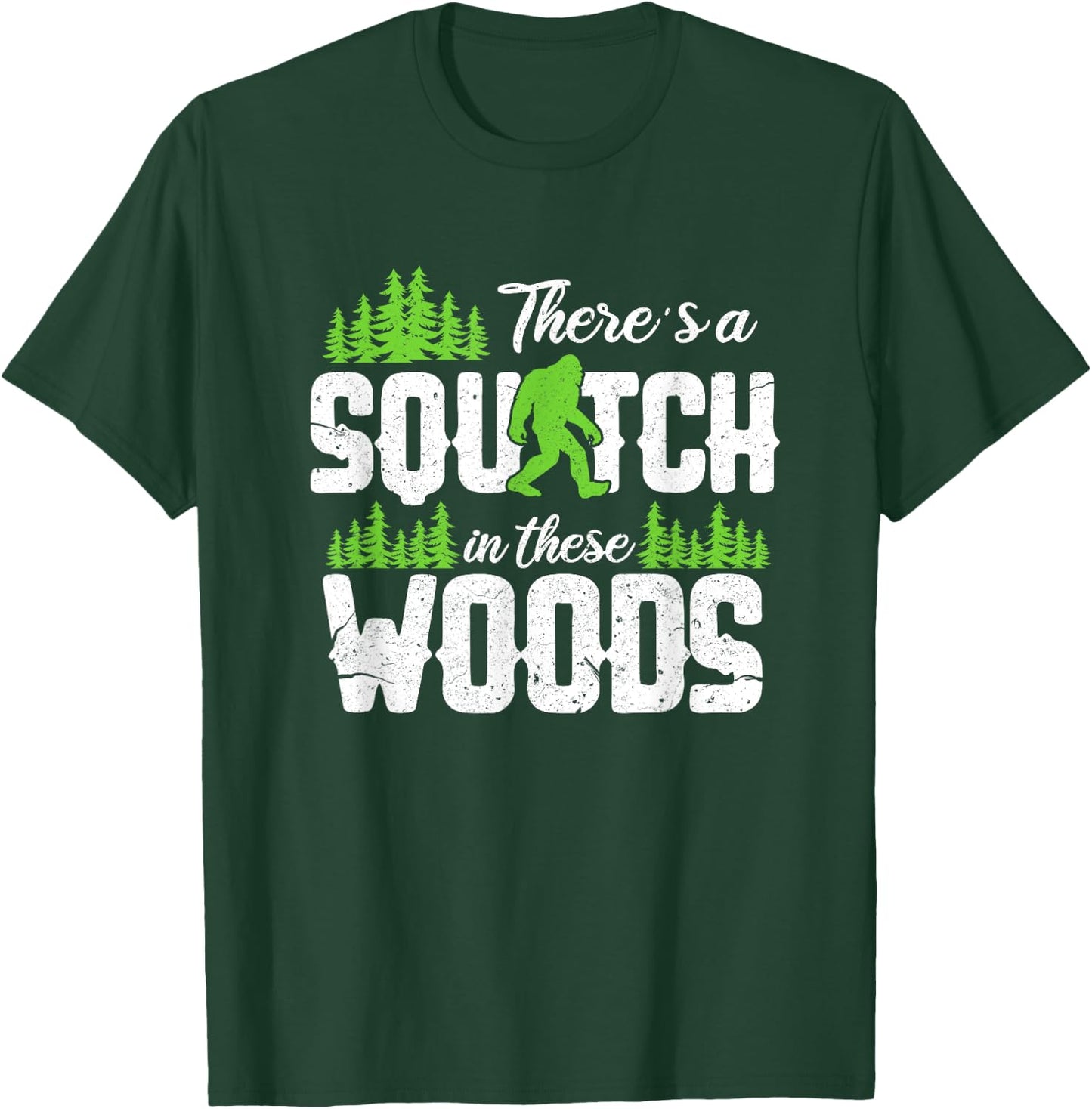There's A Squatch In These Woods Funny Sasquatch T-Shirt - T-Shirt | Forest