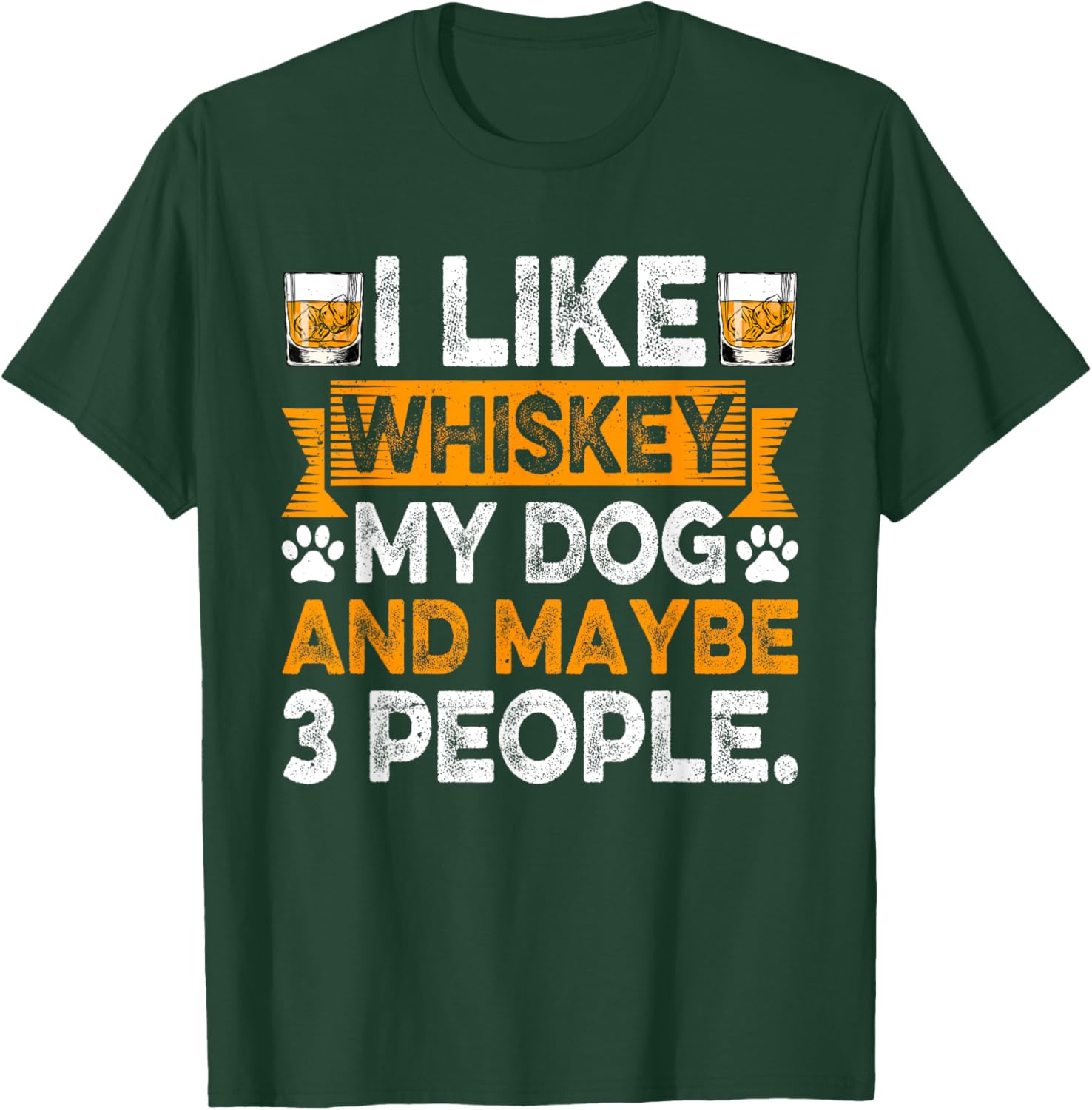 I Like Whiskey My Dog And Maybe 3 People Dog Dad Drinker Men Women T-Shirt - T-Shirt | Forest