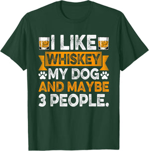 I Like Whiskey My Dog And Maybe 3 People Dog Dad Drinker Men Women T-Shirt - T-Shirt | Forest