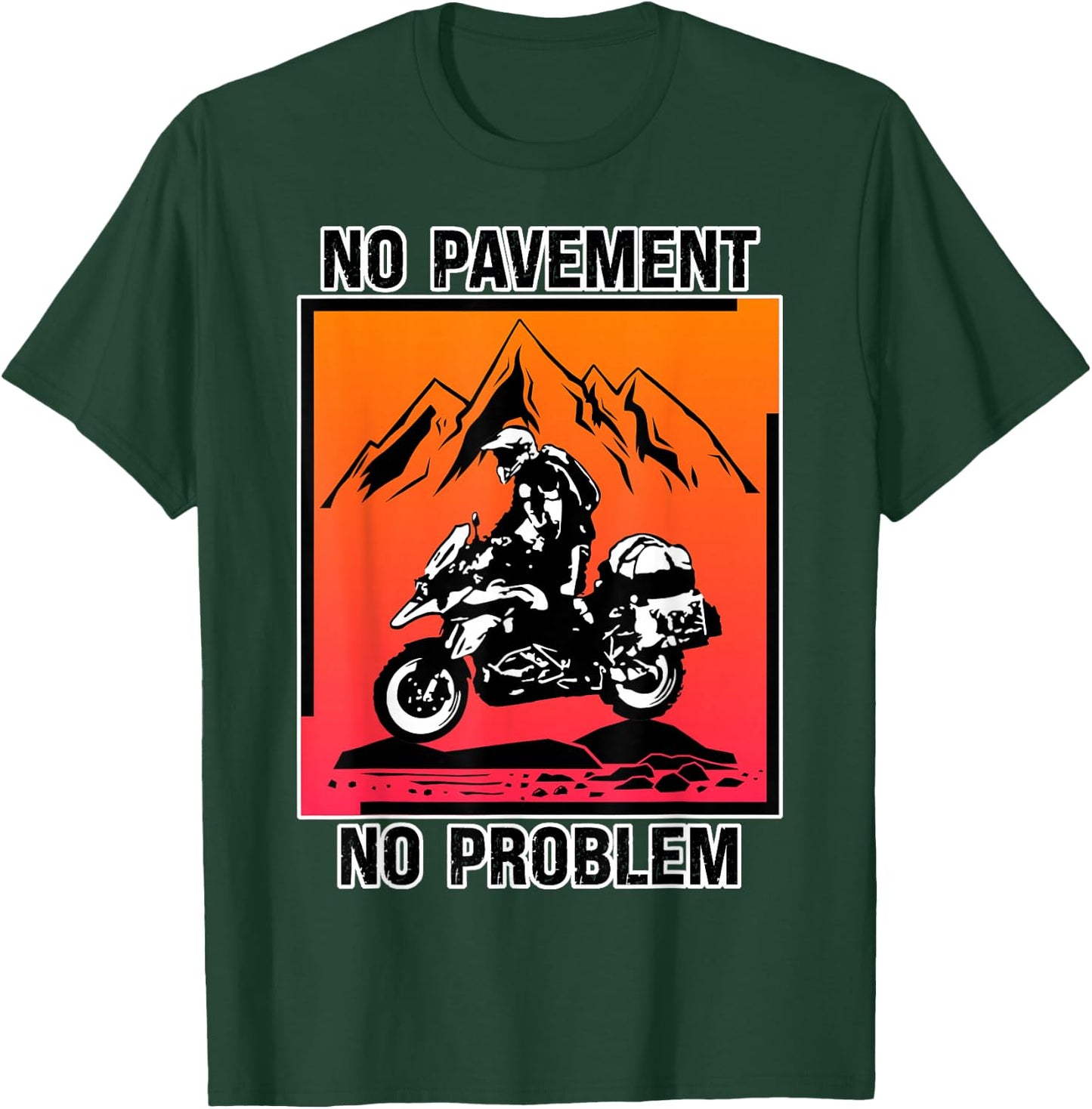 Funny No Pavement No Problem Adventure Motorcycle Off-Road T-Shirt - T-Shirt | Forest