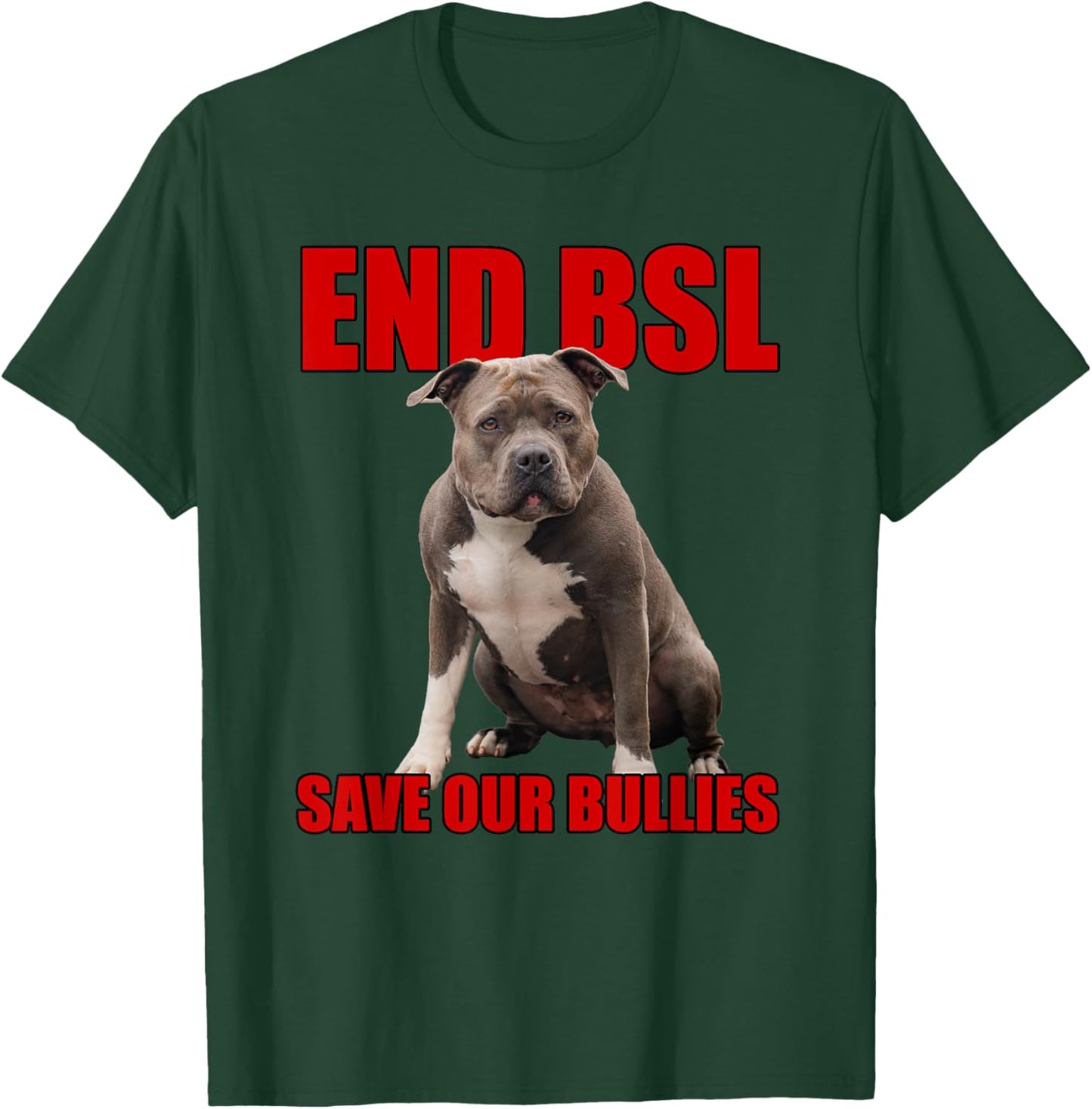 Save Our Bullies, XL Bully, Pitbull, Mastif - End BSL T-Shirt - T-Shirt | Forest