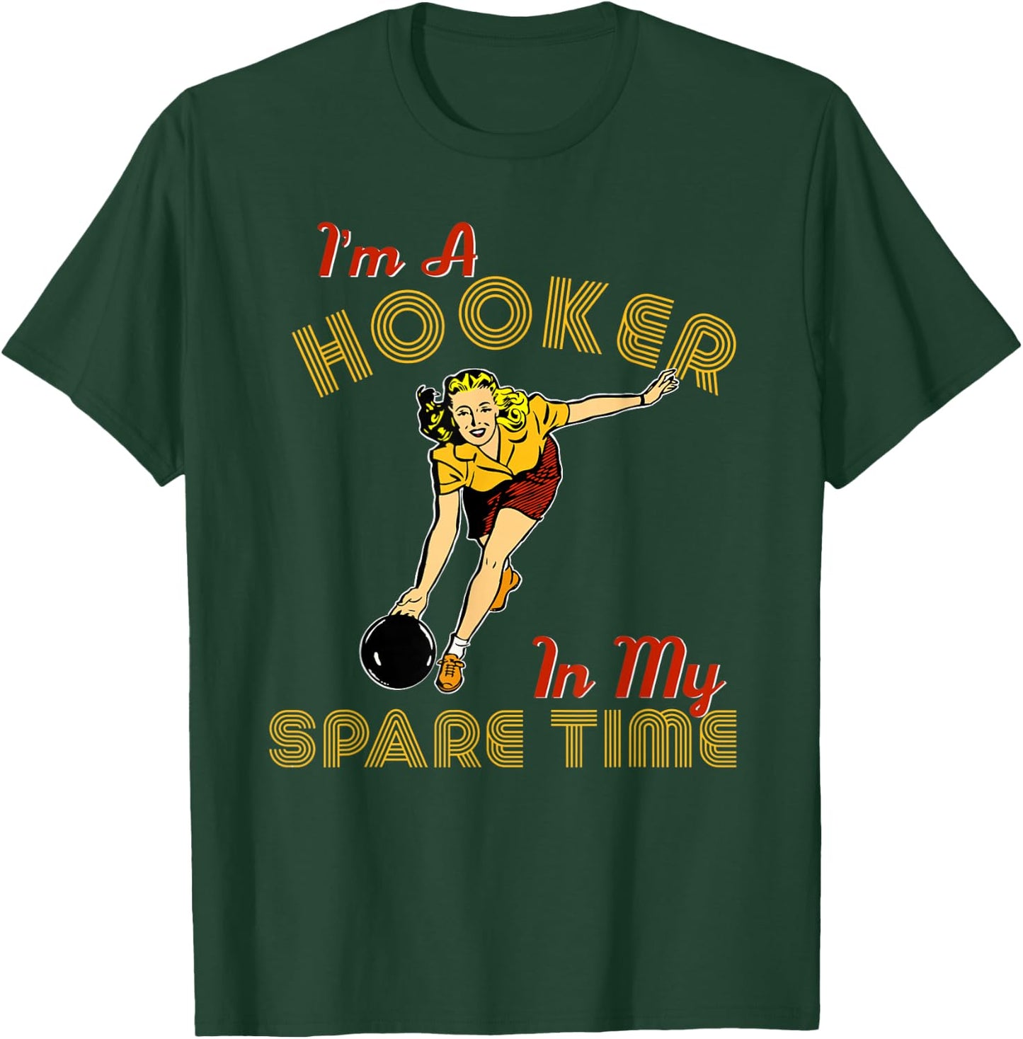 Retro Bowling Team Gift I'm A Hooker In My Spare Time T-Shirt - T-Shirt | Forest