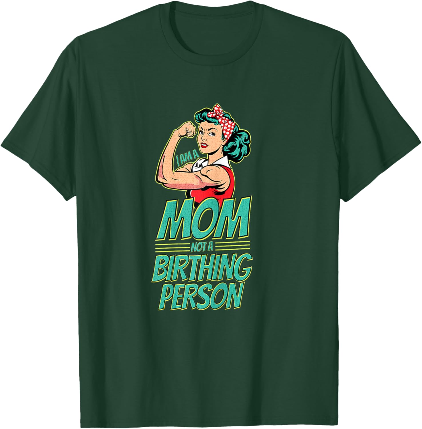 I Am a Mom Not a Birthing Person Anti-Woke Mother's Day T-Shirt - T-Shirt | Forest