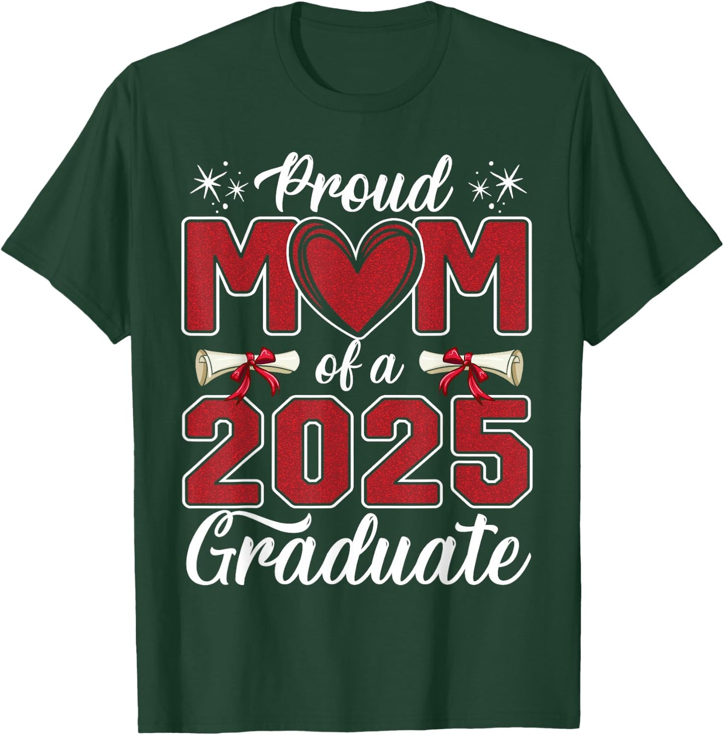 Proud Mom Of A 2025 Graduate Class of 2025 Senior Mom 2025 T-Shirt - T-Shirt | Forest