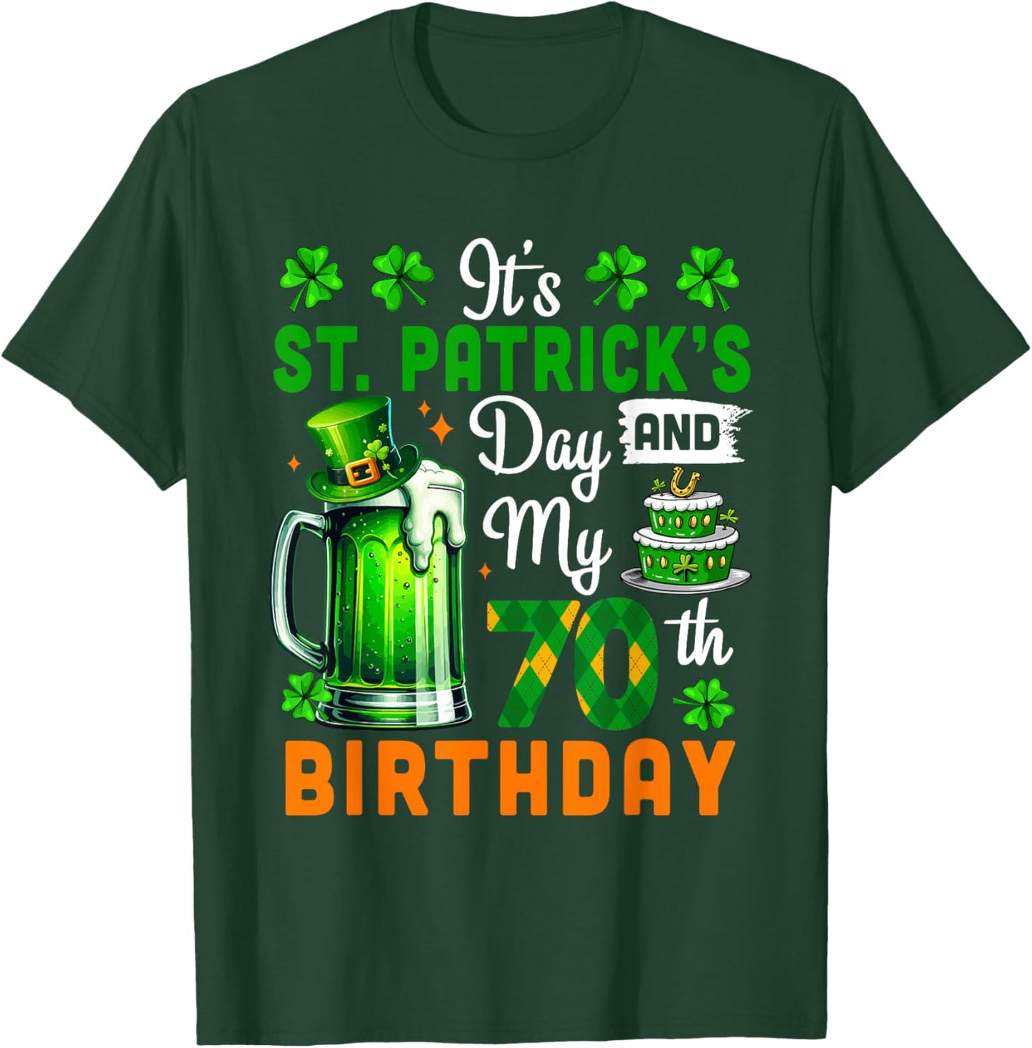 It's St. Patrick's Day And 70th Birthday Clovers Beer Lover T-Shirt - T-Shirt | Forest
