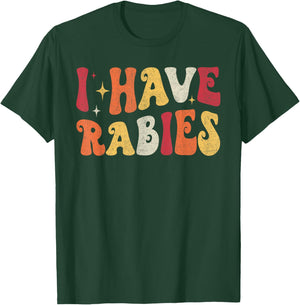 I Have Rabies Retro Funny Sarcastic Unhinged Meme T-Shirt - T-Shirt | Forest