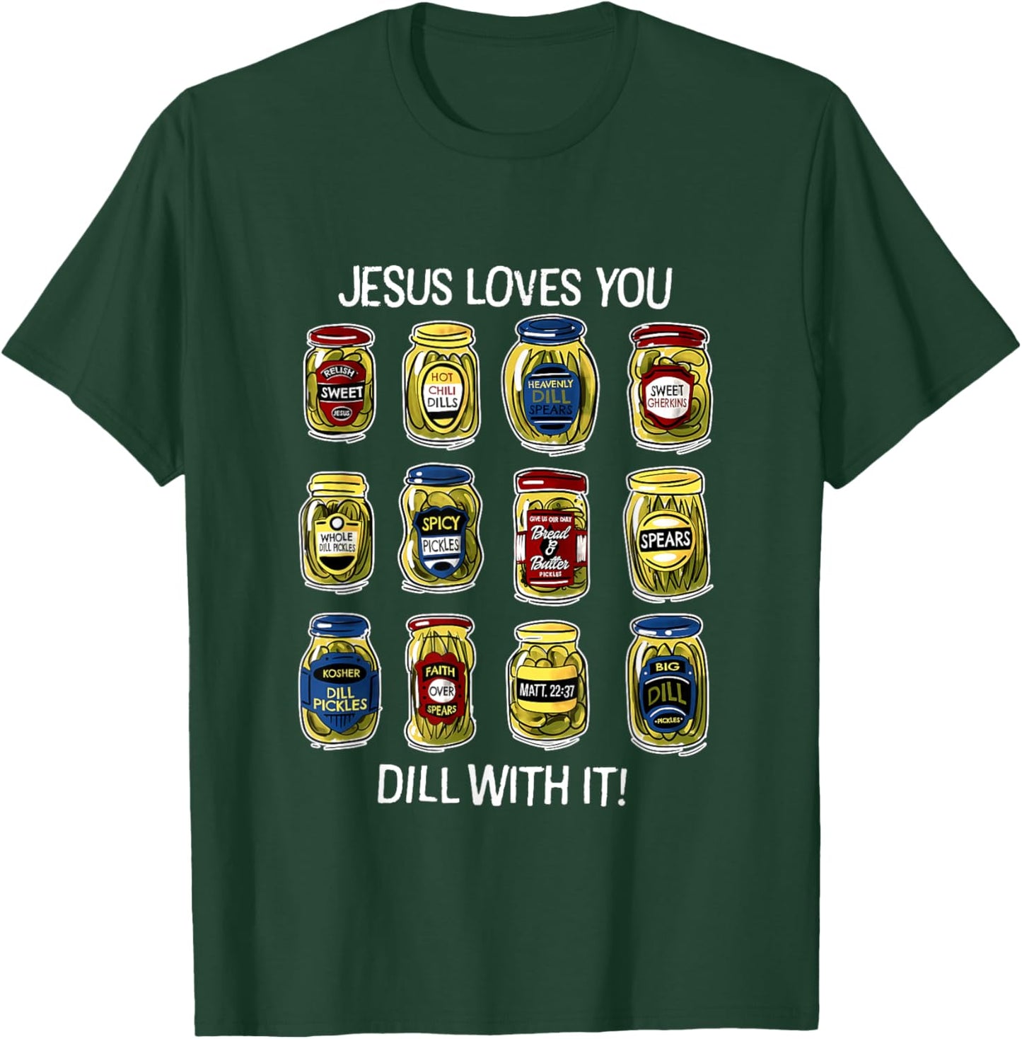 Jesus Loves You Dill With It Pickles Apparel T-Shirt - T-Shirt | Forest