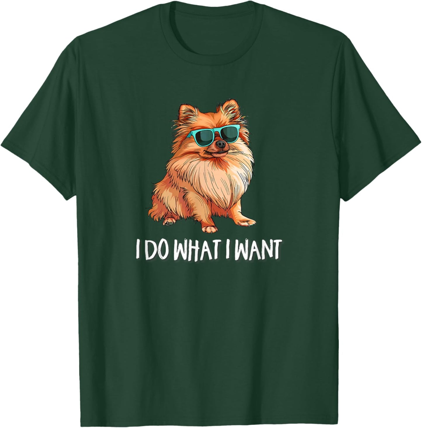 Funny I Do What I Want Pomeranian Lover T-Shirt - T-Shirt | Forest