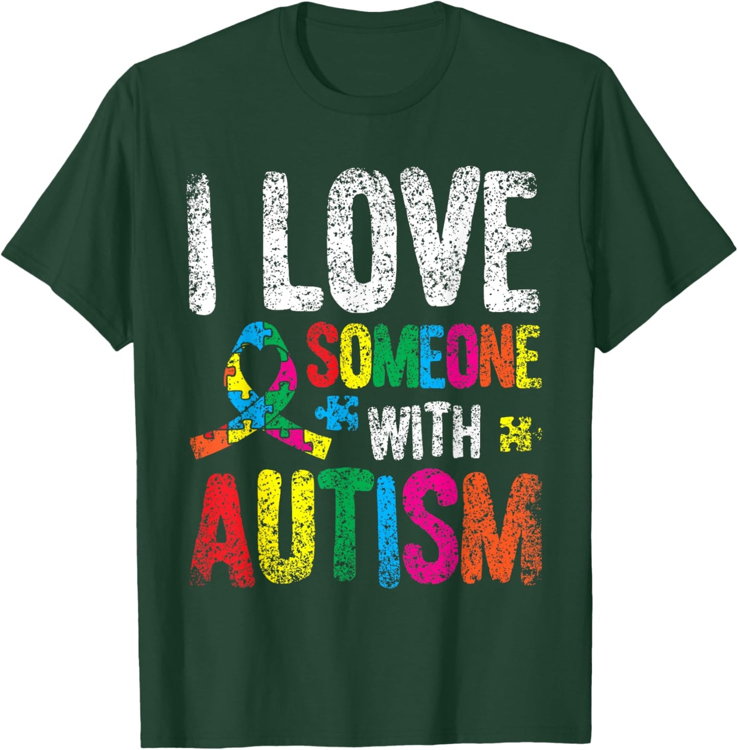 I Love Someone With Autism Autist Autists Support Autism T-Shirt - T-Shirt | Forest
