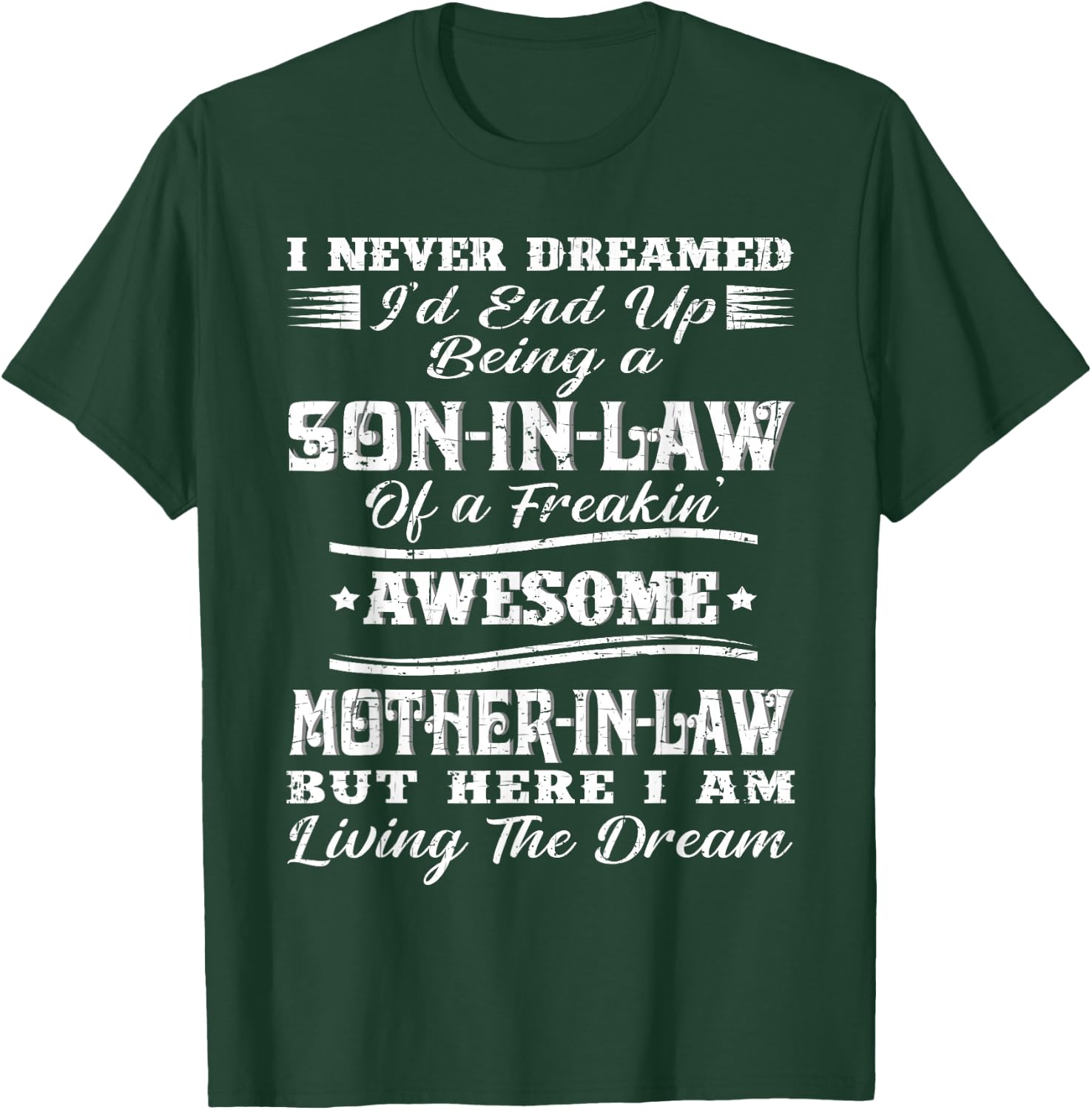 I Never Dreamed Son in Law of Freaking Awesome Mother in Law T-Shirt - T-Shirt | Forest