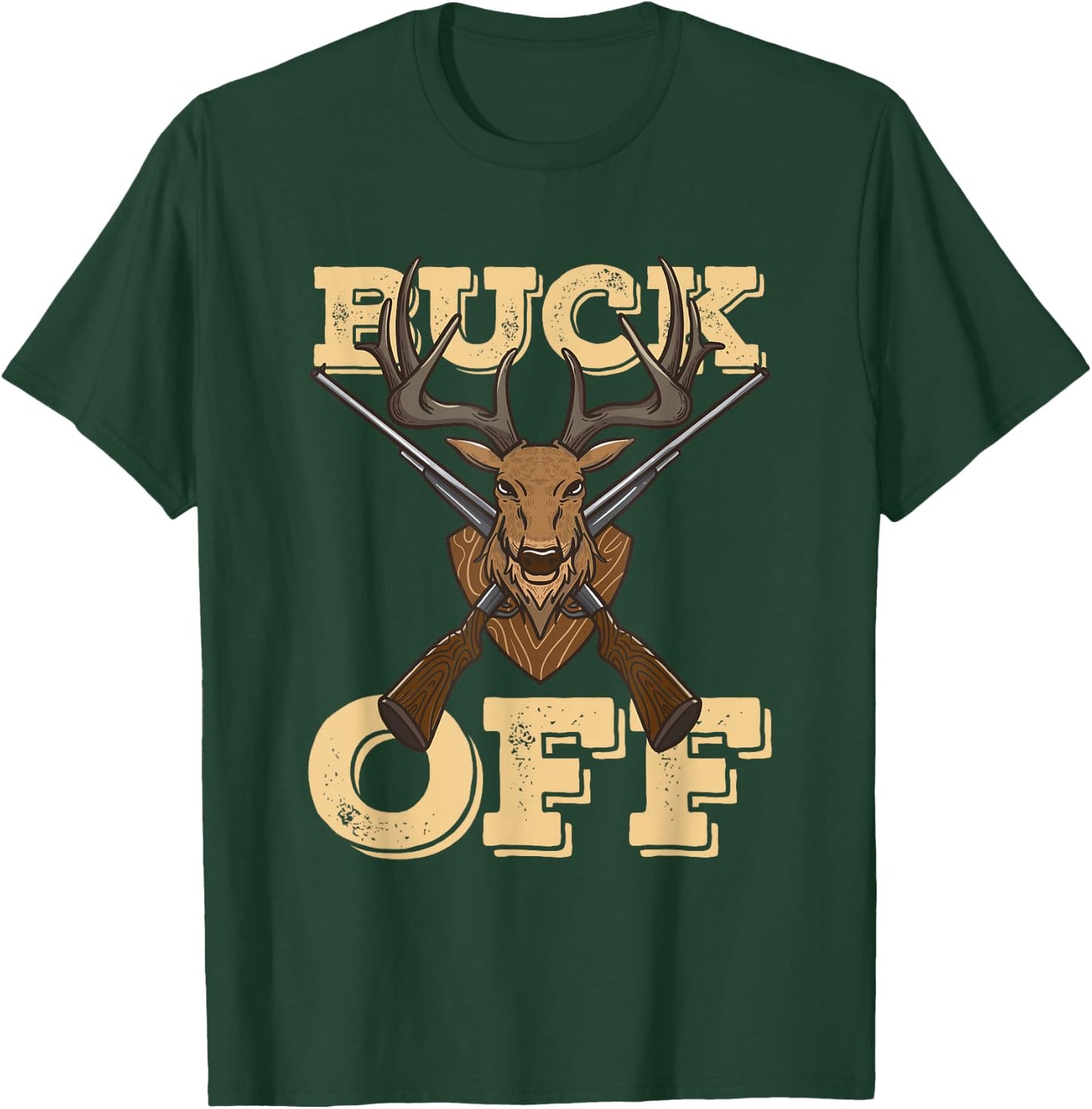 Buck Off Funny Pun Deer Hunter Quote Saying T-Shirt - T-Shirt | Forest