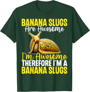 Banana Slugs Are Awesome Therefore I'm a Banana Slug T-Shirt - T-Shirt | Forest