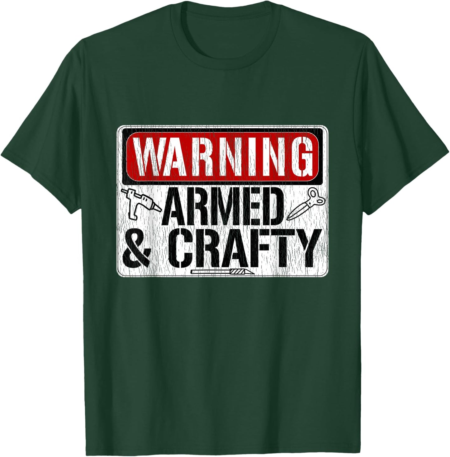 Warning Armed & Crafty Crafting Meme Hot Glue Gun Scissors T-Shirt - T-Shirt | Forest