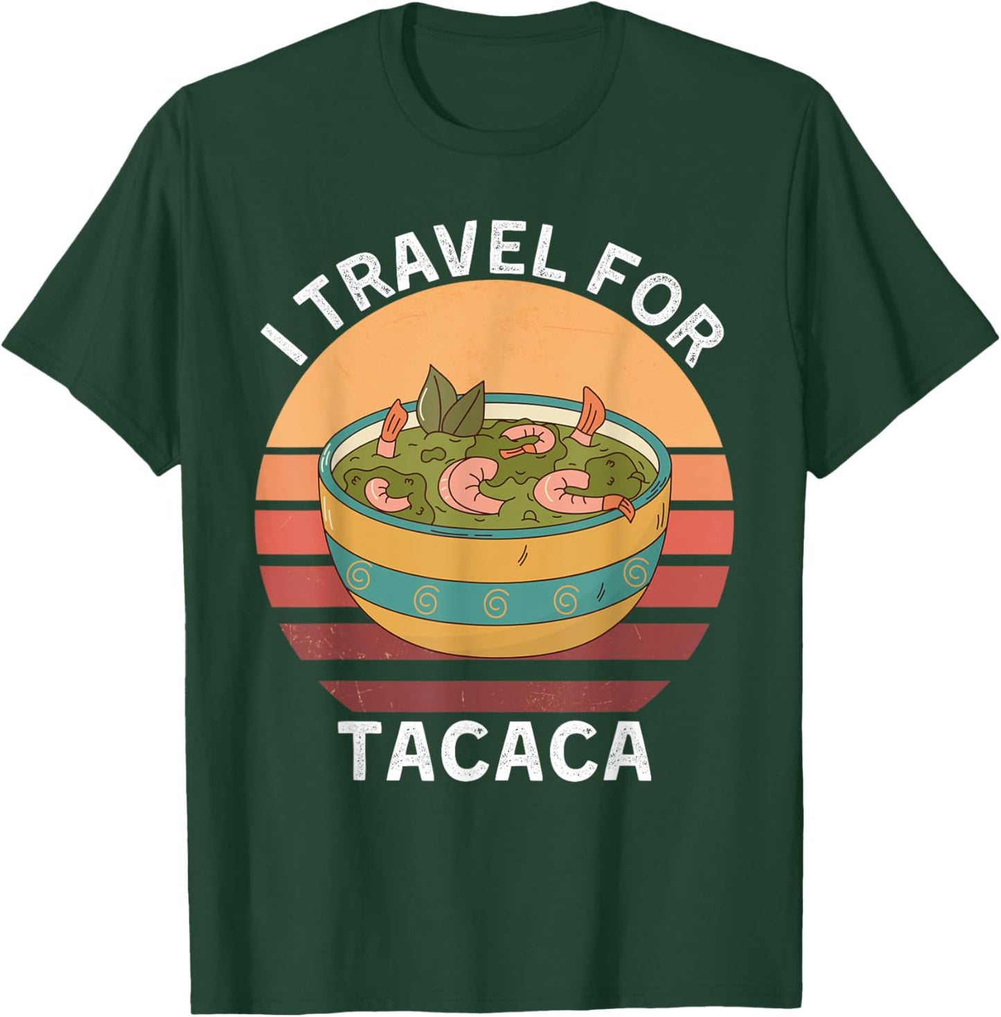 Retro I Travel For Tacaca Vintage Tacaca Food Lover T-Shirt - T-Shirt | Forest