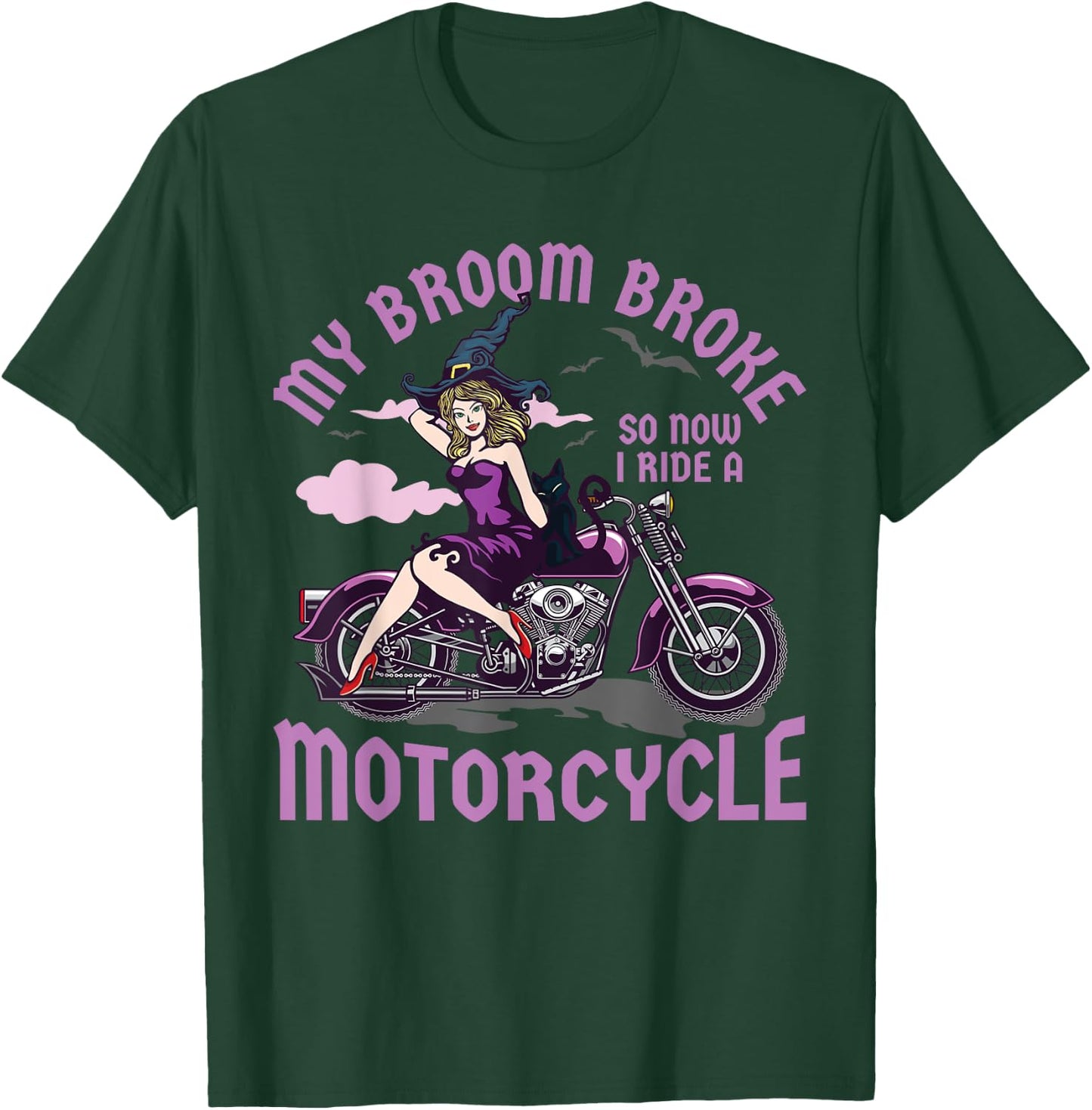 My Broom Broke So Now I Ride a Motorcycle Witch T-Shirt - T-Shirt | Forest