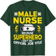 Male Nurse Because Superhero Isn't an Official Job Title T-Shirt - T-Shirt | Forest