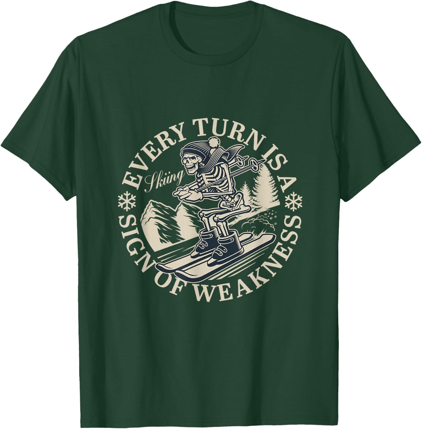 Skiing Every turn is a sign of weakness T-Shirt - T-Shirt | Forest