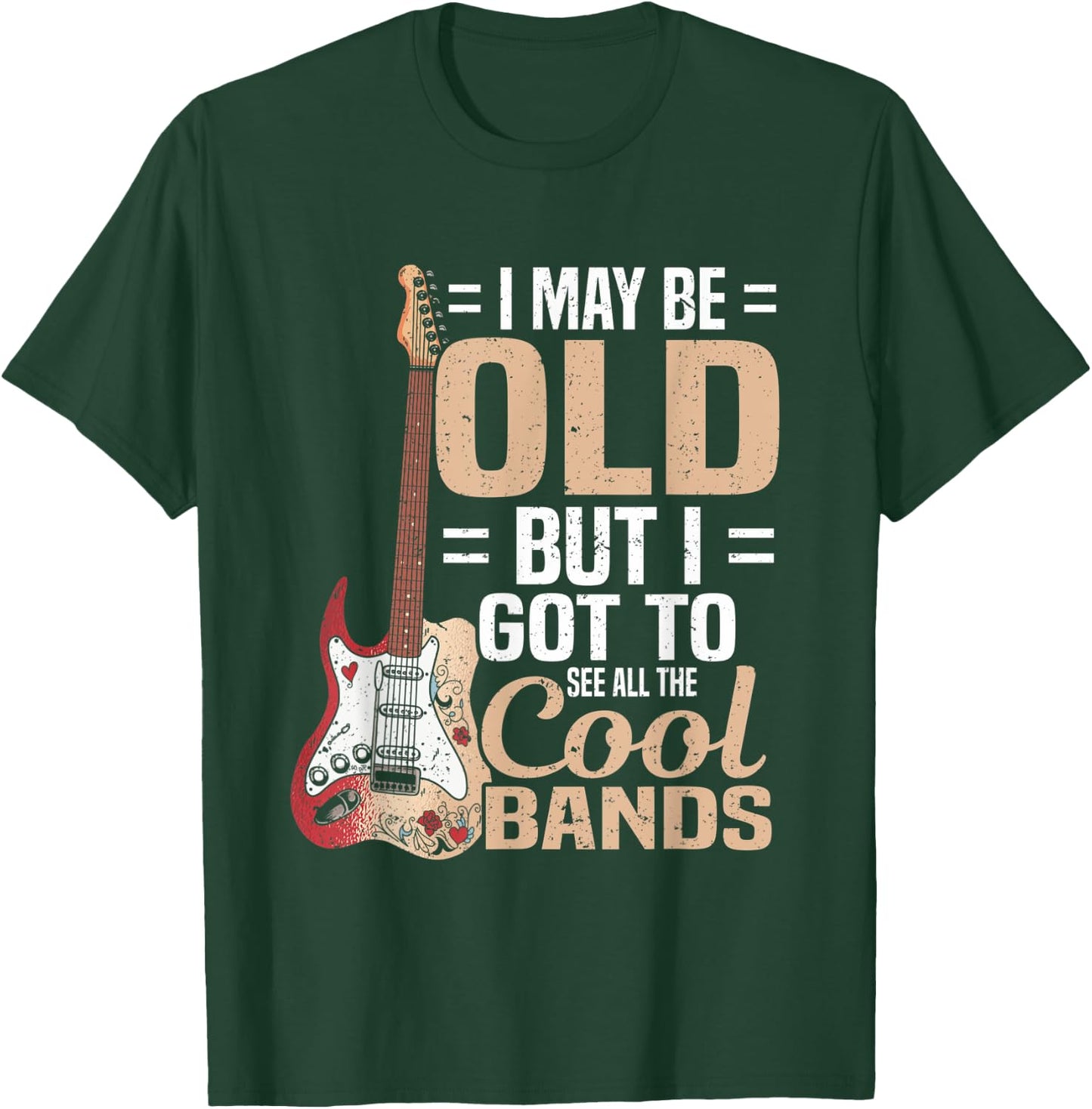 I May Be Old But I Got to See All The Cool Bands T-Shirt - T-Shirt | Forest