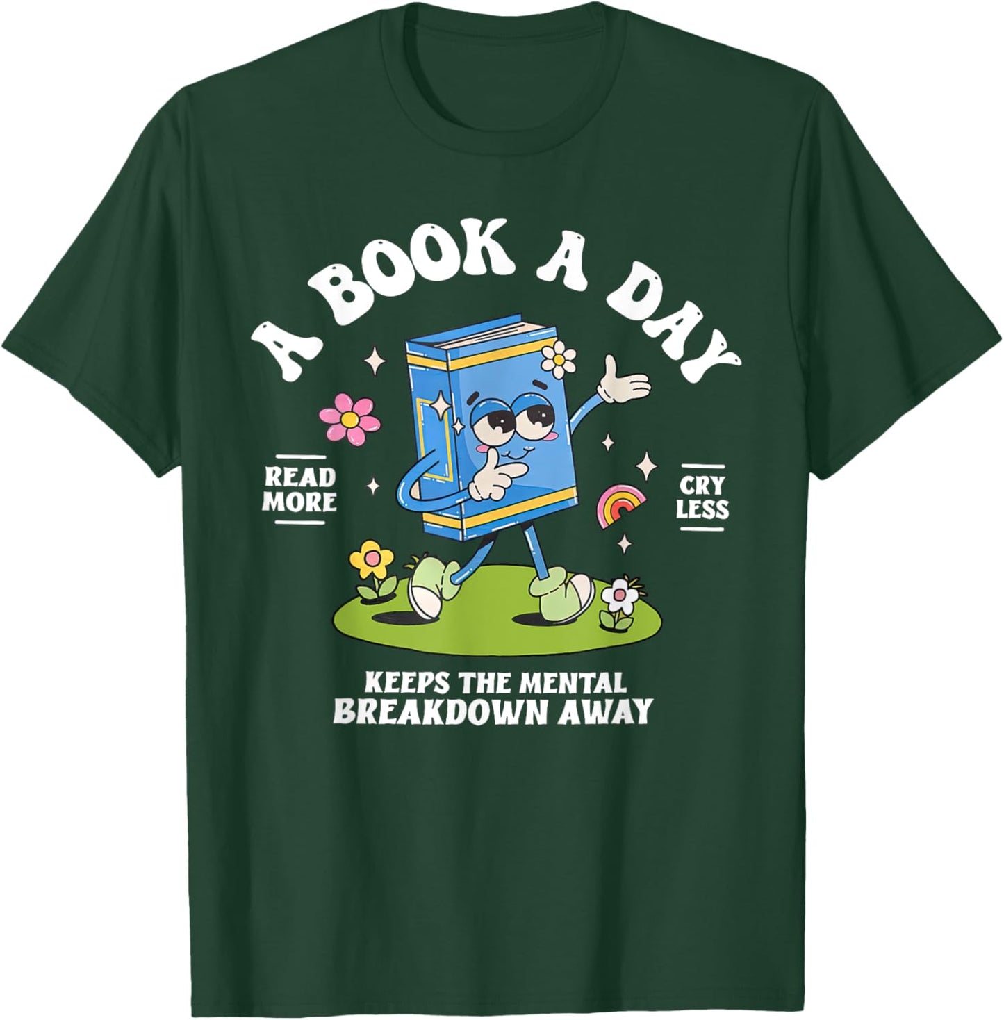 A Book A Day Keep The Mental Breakdown Away Reading Book T-Shirt - T-Shirt | Forest