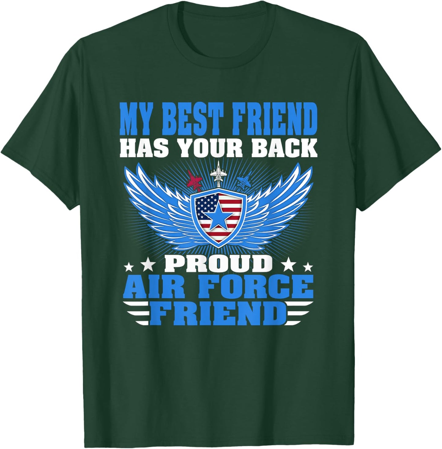 My Best Friend Has Your Back Proud Air Force Friend Gift T-Shirt - T-Shirt | Forest