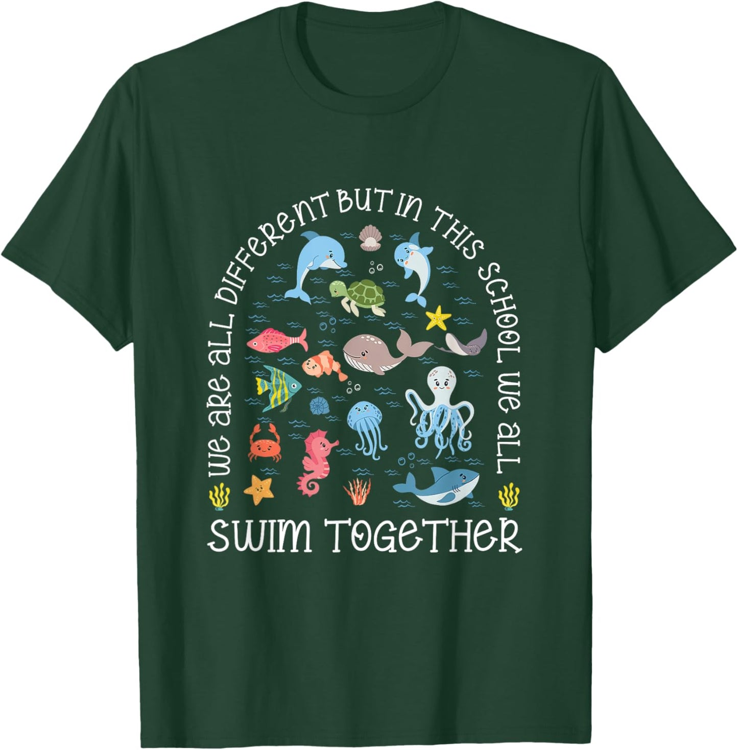 We Are All Different But In This School We All Swim Together T-Shirt - T-Shirt | Forest