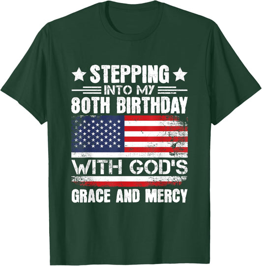 Stepping Into My 80th Birthday With Gods Grace And Mercy T-Shirt - T-Shirt | Forest