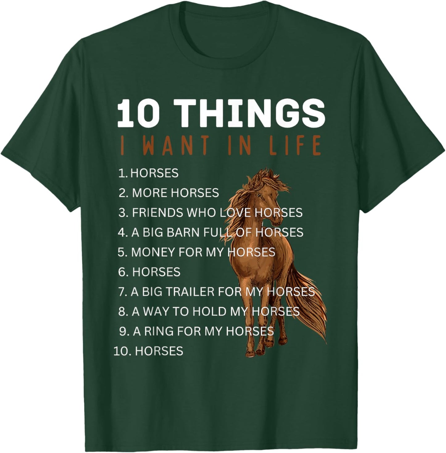 10 Things I Want in Life Horse - Funny Horse Gifts for Girls T-Shirt - T-Shirt | Forest