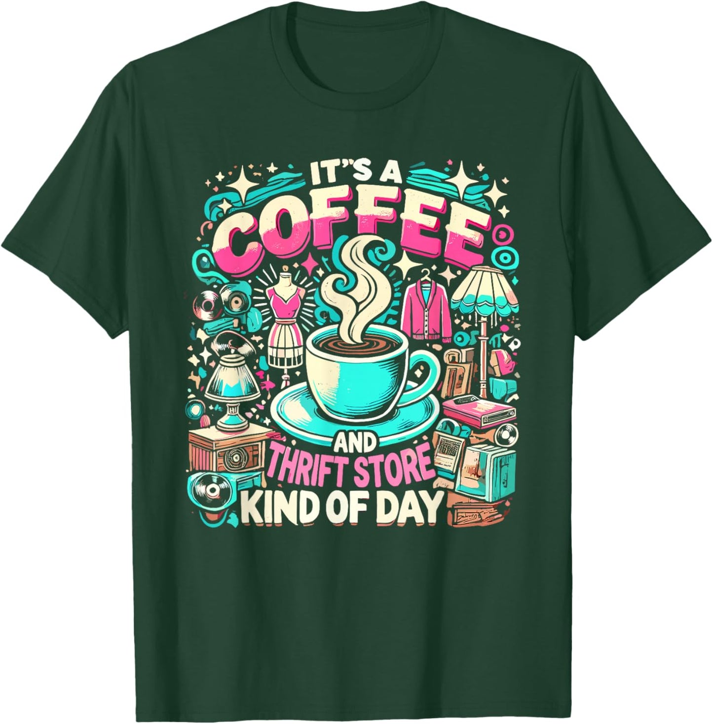 It's Coffee & Thrift Store Kind of Day Garage Sale Thrifter T-Shirt - T-Shirt | Forest