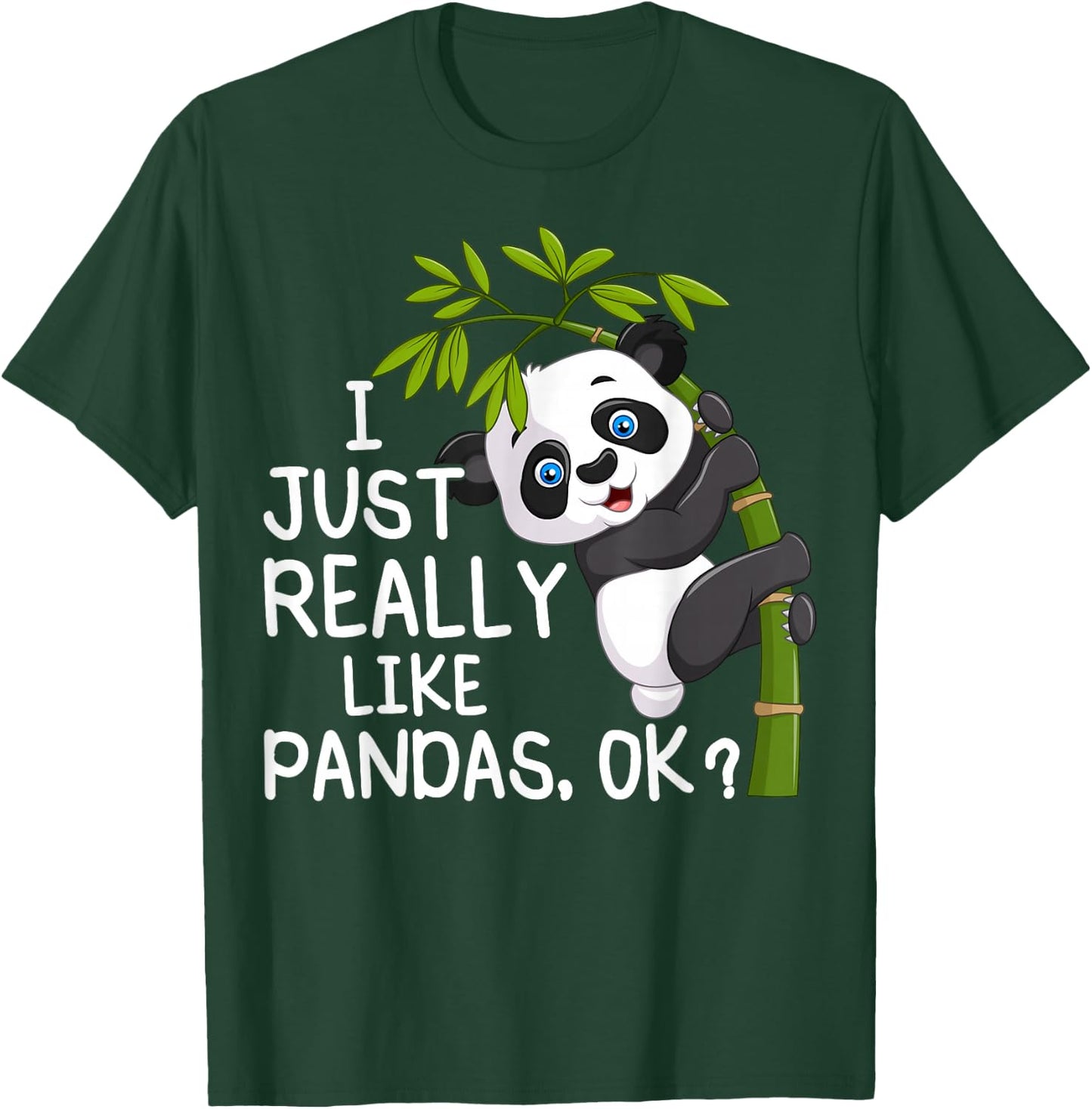 I Just Really Like Pandas ok, Funny Lover Gift T-Shirt - T-Shirt | Forest