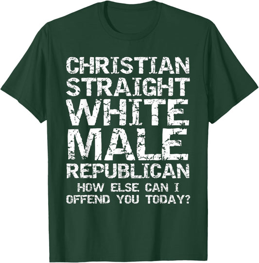 Funny Conservative Christian Straight White Male Republican T-Shirt - T-Shirt | Forest