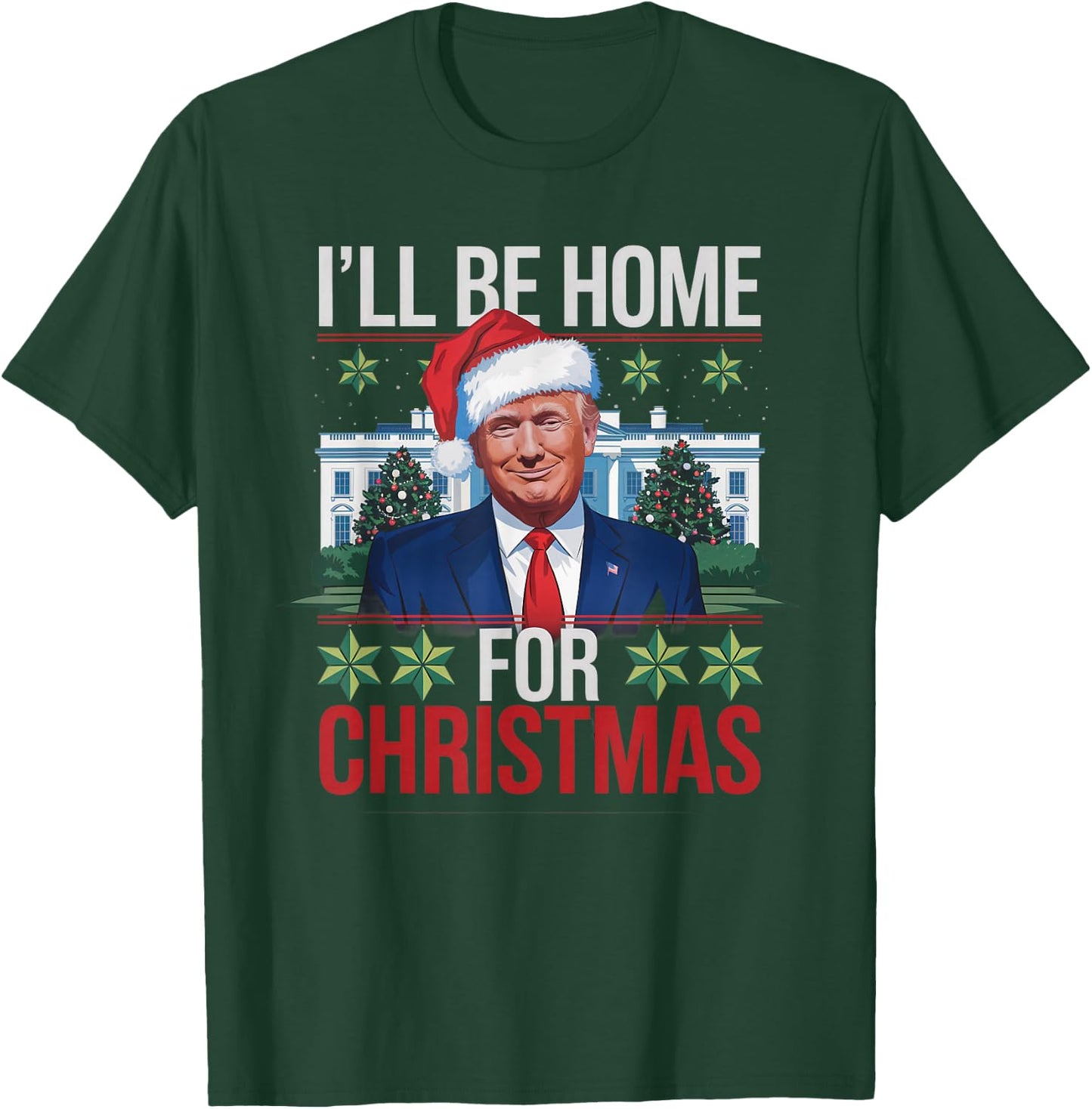 I'll Be Home for Christmas Funny Trump Ugly Christmas T-Shirt - T-Shirt | Forest