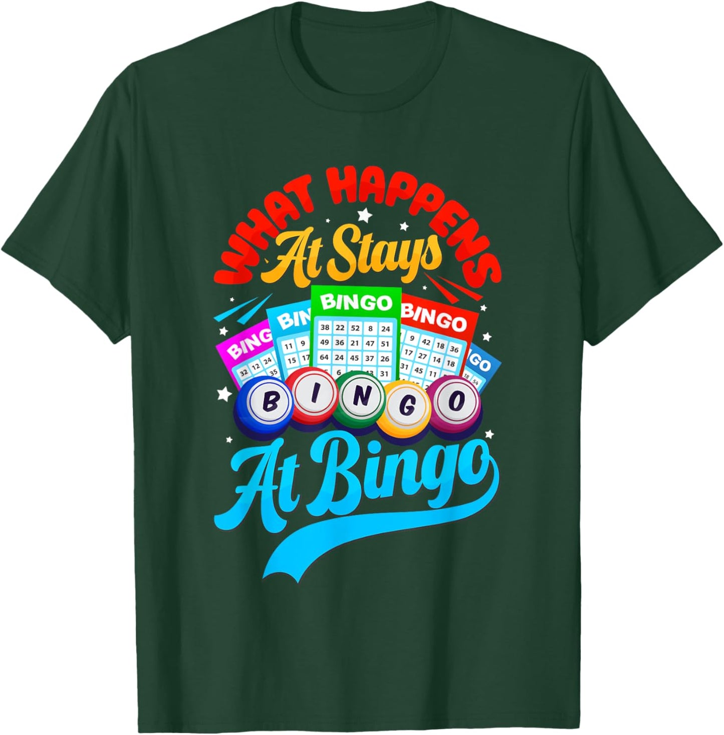 Bingo Ball Player Funny What Happens At Bingo Stays At Bingo T-Shirt - T-Shirt | Forest