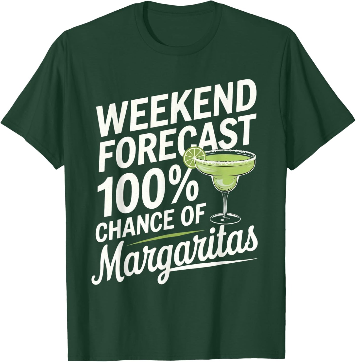 Weekend Forecast 100% Chance Of Margaritas Funny Marg Lover T-Shirt - T-Shirt | Forest