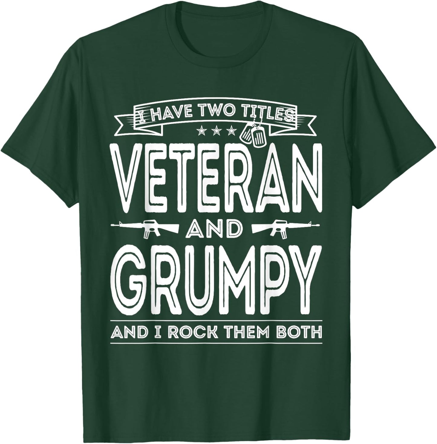 I Have Two Titles Veteran And Grumpy Military Fathers Day T-Shirt - T-Shirt | Forest