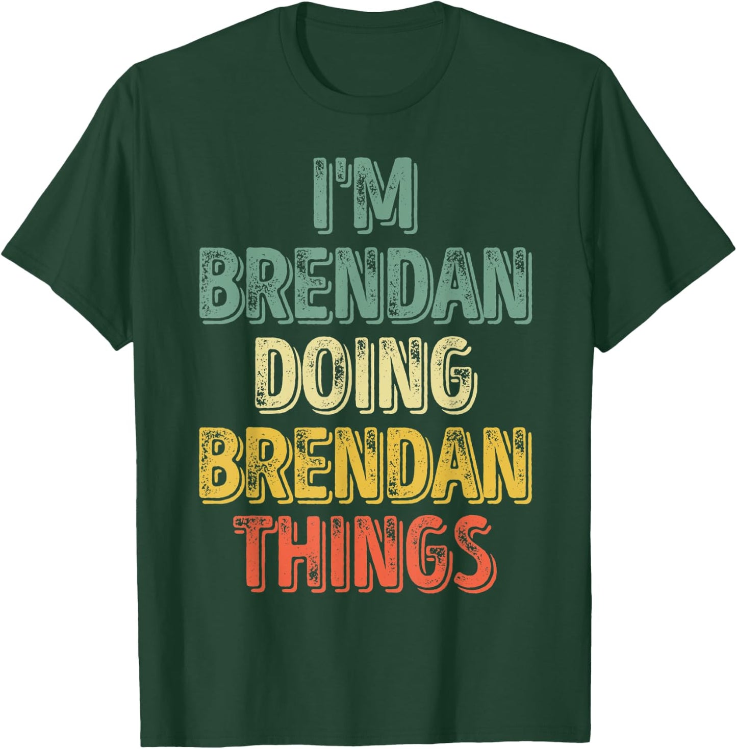 I'm Brendan Doing Brendan Things Shirt Personalized Name T-Shirt - T-Shirt | Forest