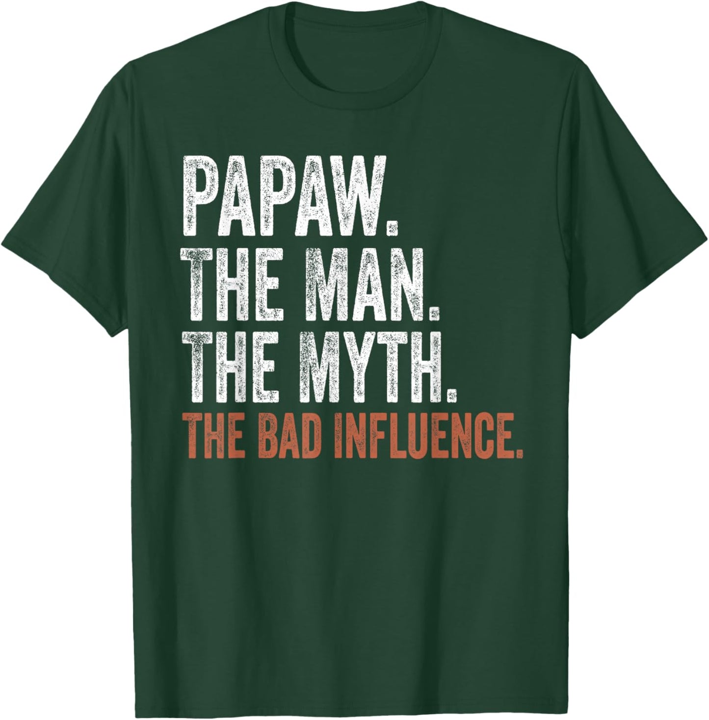 Papaw The Man The Myth The Bad Influence Father's Day Papaw T-Shirt - T-Shirt | Forest