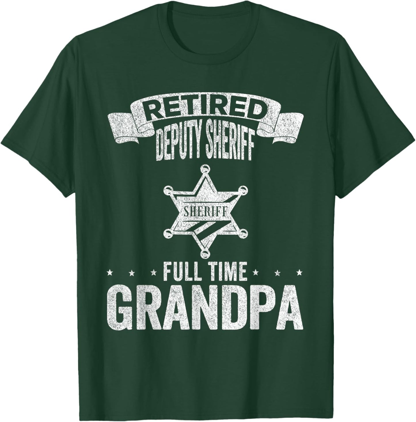 Retired Deputy Sheriff Full Time Grandpa Deputy Sheriff T-Shirt - T-Shirt | Forest