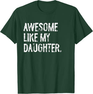 Awesome Like My Daughter Funny Mom Dad T-Shirt - T-Shirt | Forest