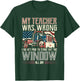My Teacher Was Wrong I Do Get Paid Funny Truck Driver Gift T-Shirt - T-Shirt | Forest