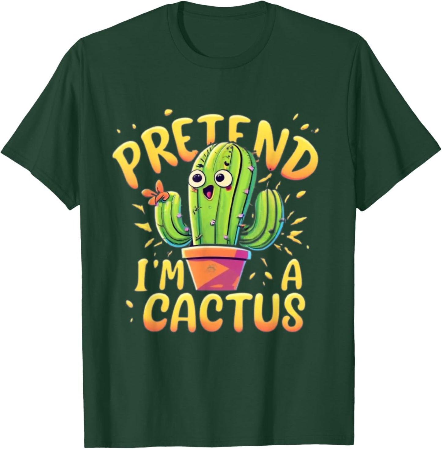 Pretend I'm A Cactus Funny Pretend Im a Cactus T-Shirt - T-Shirt | Forest