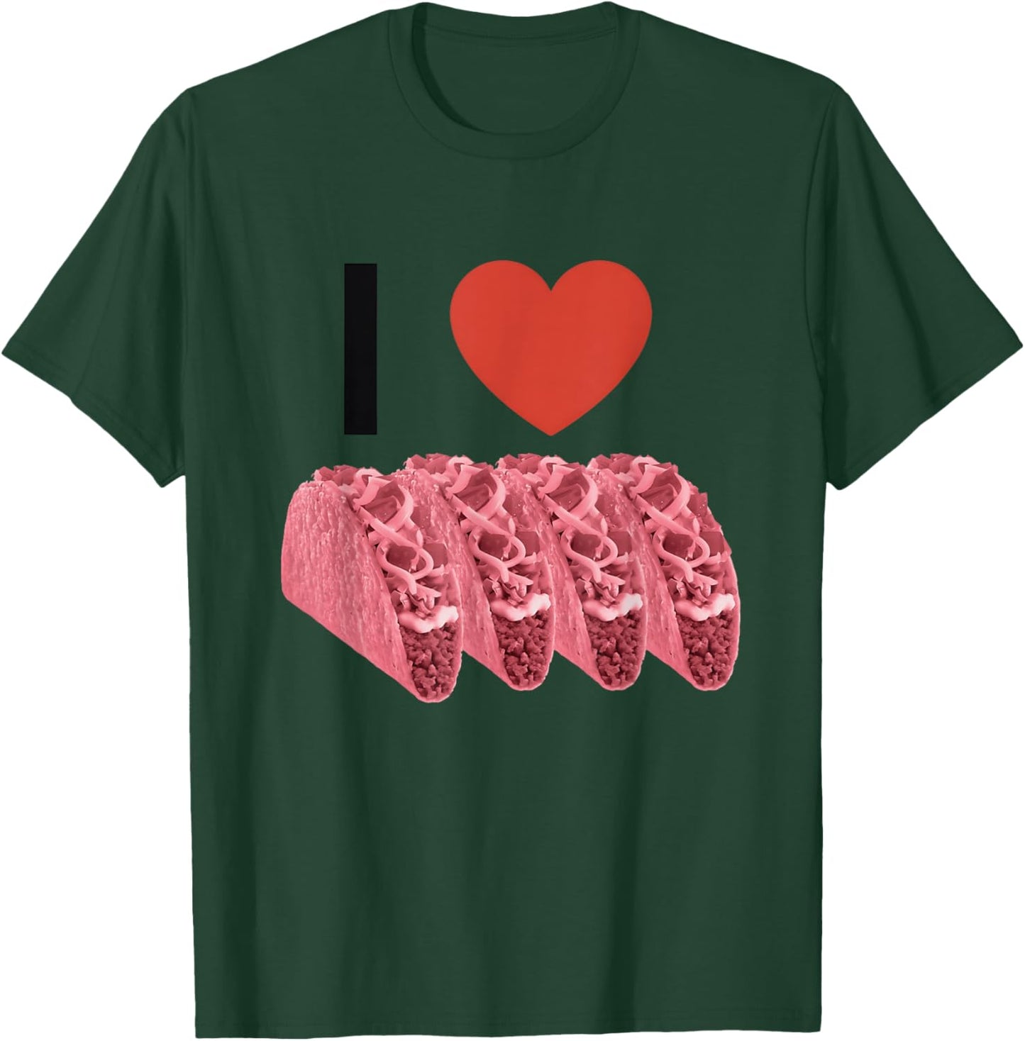 I Love Pink Tacos Apparel T-Shirt - T-Shirt | Forest