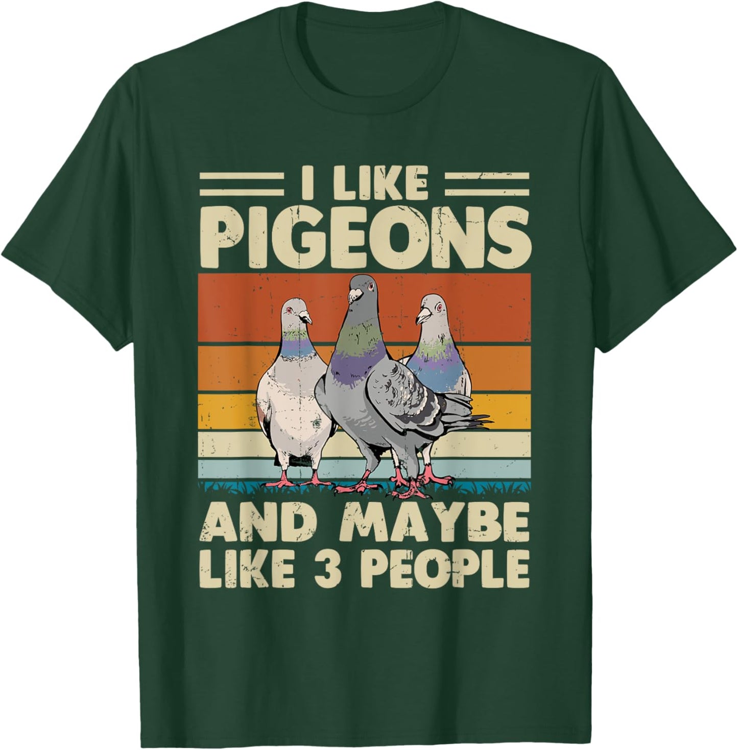 I Like Pigeons And Maybe Like 3 People T-Shirt - T-Shirt | Forest