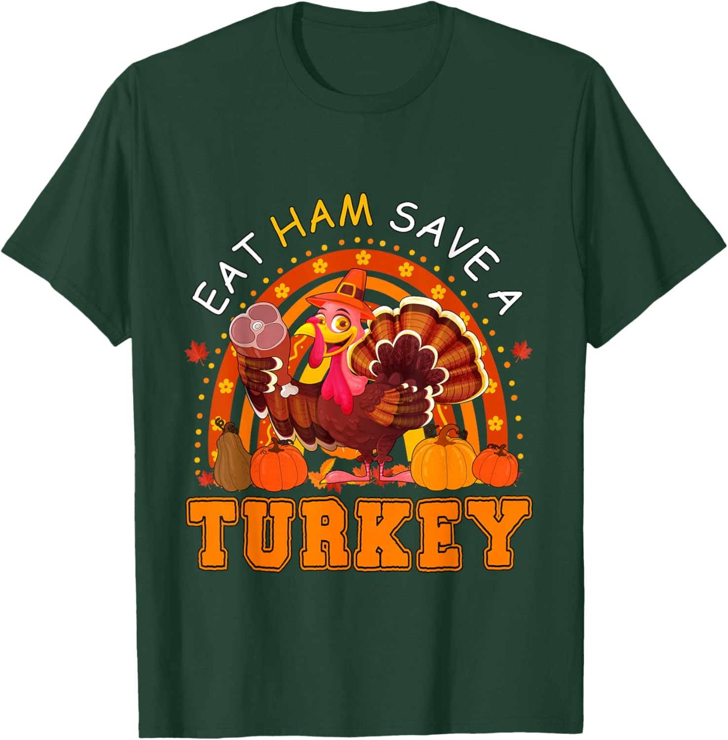 Eat Ham Save A Turkey Thanksgiving Rainbow Turkey Foodies T-Shirt - T-Shirt | Forest