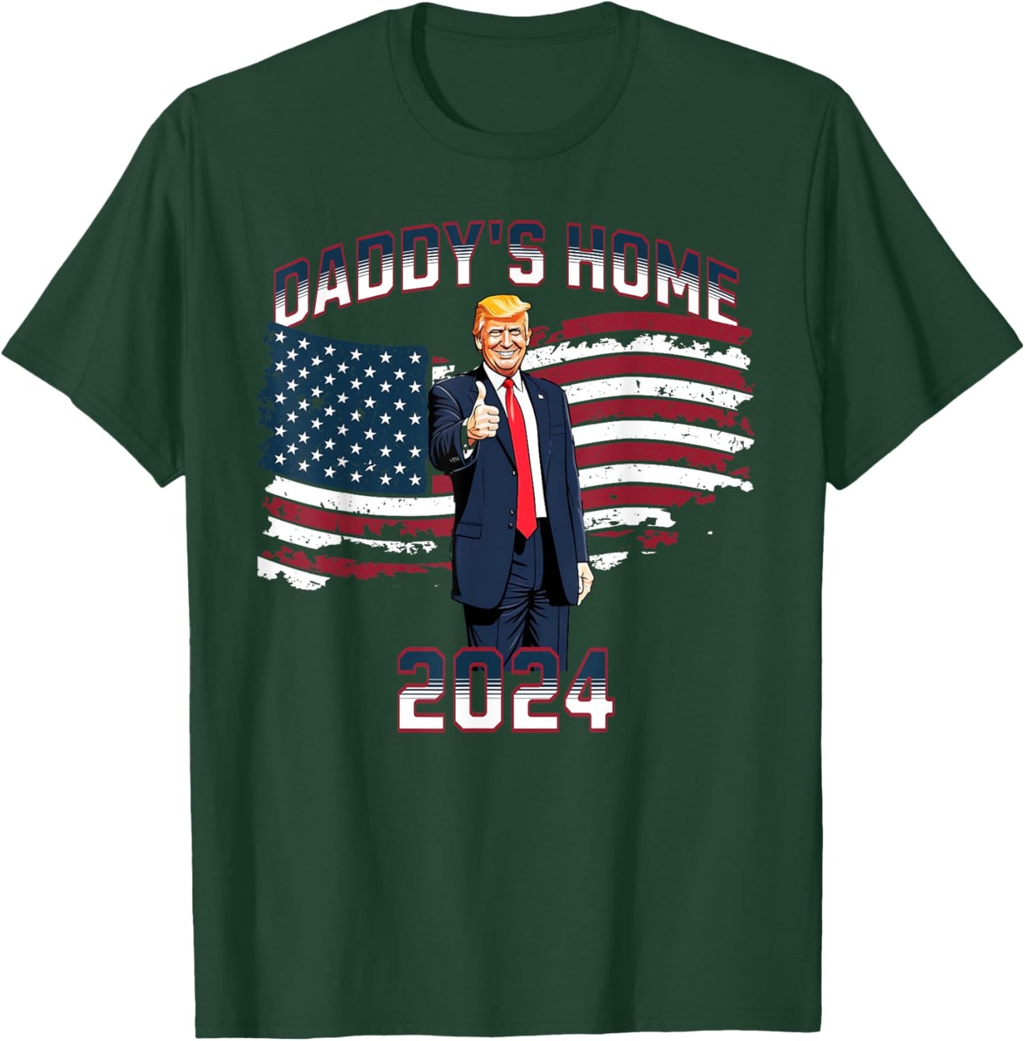 Trump 2024 Daddy's Home T-Shirt - T-Shirt | Forest