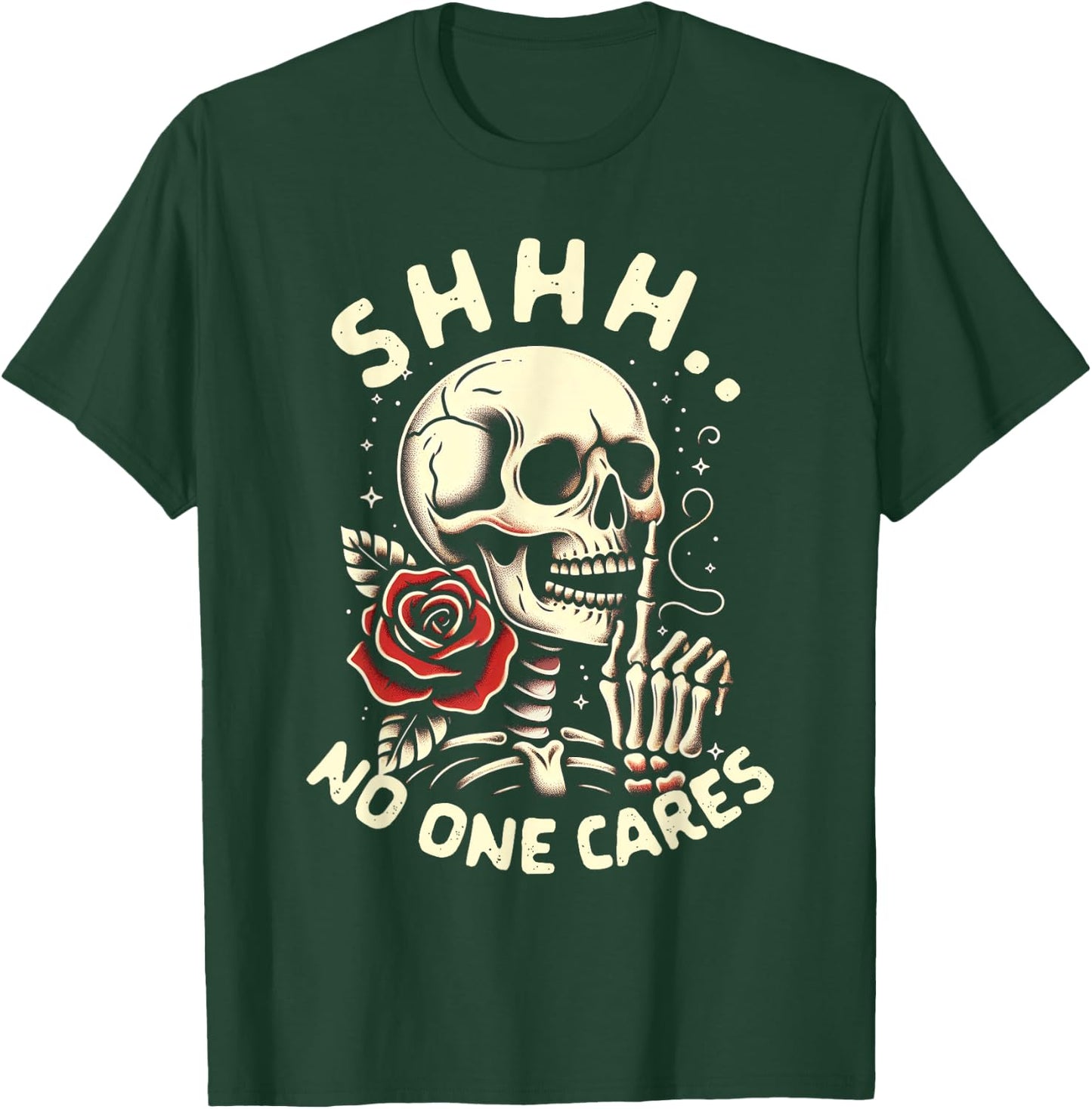 Sarcasm Humor Skeleton Funny Jokes BFF Shhh No One Cares T-Shirt - T-Shirt | Forest