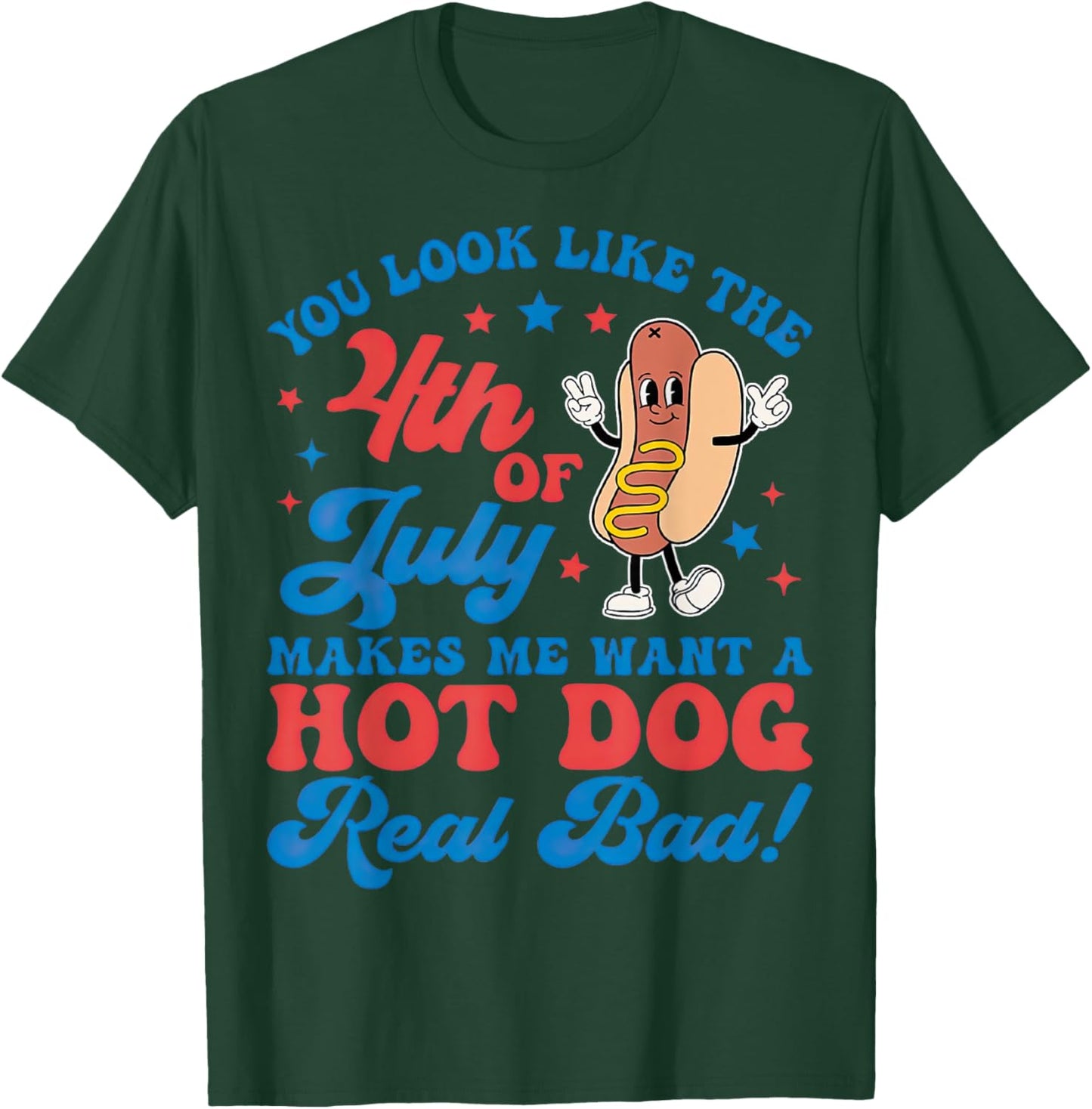 Makes Me Want A Hot Dog Real Bad Men Women T-Shirt - T-Shirt | Forest