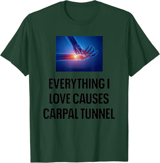 Everything I Love Causes Carpal Tunnel T-Shirt - T-Shirt | Forest
