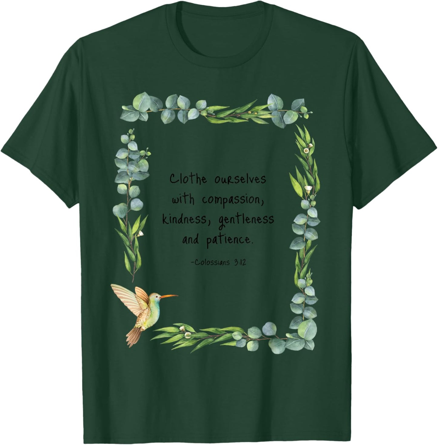 Colossians 3:12 Clothe Ourselves with Compassion Quotes T-Shirt - T-Shirt | Forest