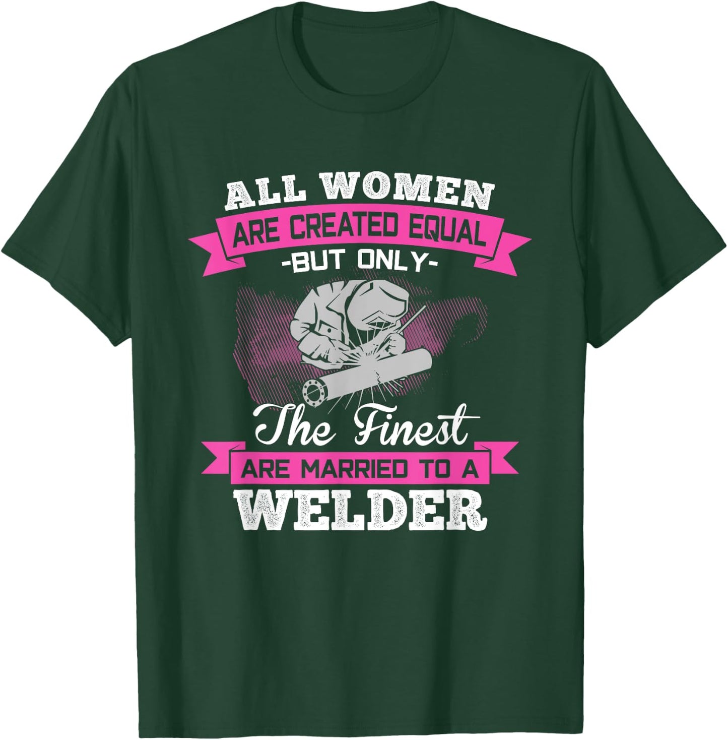Married To A Welder - Wife Husband Couple Family Funny Gift T-Shirt - T-Shirt | Forest