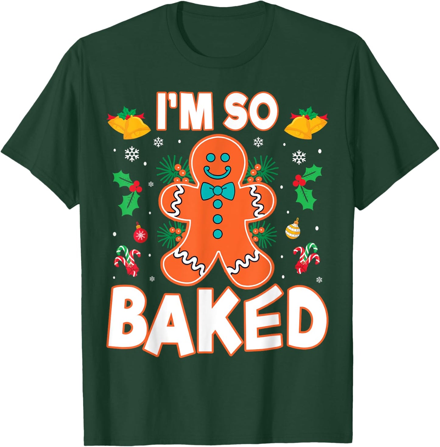 I'm So Baked Gingerbread Christmas Cookie Baking Lover Chef T-Shirt - T-Shirt | Forest